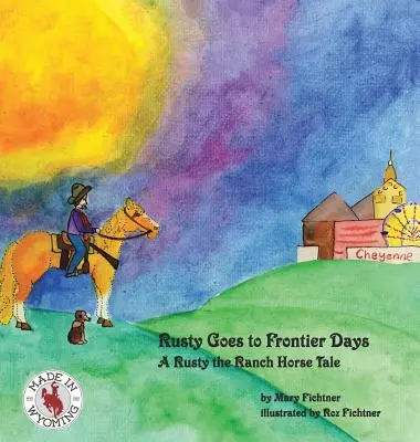 Rusty ide na hraničné dni: A Rusty the Ranch Horse Tale - Rusty Goes to Frontier Days: A Rusty the Ranch Horse Tale