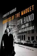 Bohyňa trhu: Ayn Randová a americká pravica - Goddess of the Market: Ayn Rand and the American Right