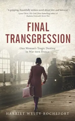 Konečná transgresia: Tragický osud jednej ženy vo vojnou zmietanom Francúzsku - Final Transgression: One Woman's Tragic Destiny in War-torn France