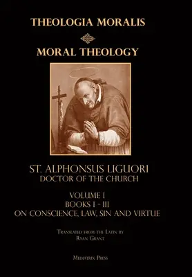 Morálna teológia zv. 1: Zákon, neresť a cnosť - Moral Theology vol. 1: Law, Vice, & Virtue