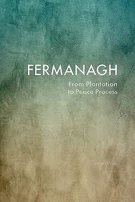 Fermanagh: Od plantáže k mierovému procesu - Fermanagh: From Plantation to Peace Process