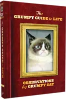 Mrzutý sprievodca životom: Postrehy Grumpy Cat - The Grumpy Guide to Life: Observations from Grumpy Cat