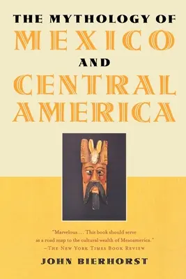 Mytológia Mexika a Strednej Ameriky - The Mythology of Mexico and Central America