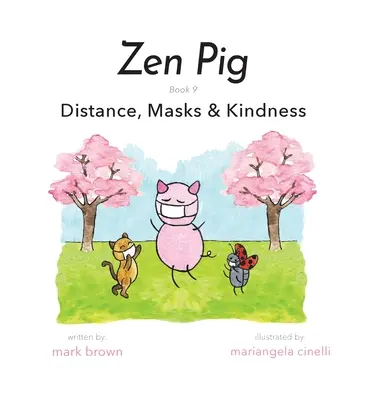 Zenové prasa: vzdialenosť, masky a láskavosť - Zen Pig: Distance, Masks & Kindness