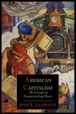 Americký kapitalizmus; koncepcia vyrovnávajúcej sily - American Capitalism; The Concept of Countervailing Power