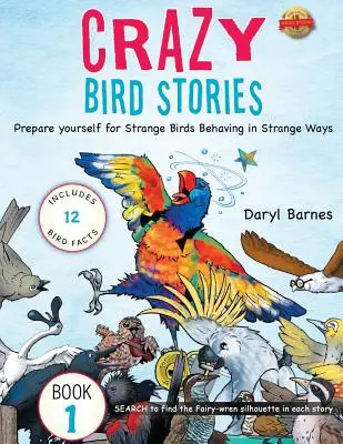 Bláznivé príbehy o vtákoch: Pripravte sa na Podivné vtáky, ktoré sa správajú zvláštnym spôsobom Kniha 1 - Crazy Bird Stories: Prepare yourself for Strange Birds Behaving in Strange Ways Book 1