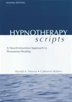 Hypnoterapeutické skripty: Hypnoterapia: Neo-Ericksonovský prístup k persuazívnemu liečeniu - Hypnotherapy Scripts: A Neo-Ericksonian Approach to Persuasive Healing