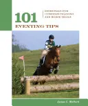 101 tipov na podujatia: Základy pre kombinovaný tréning a skúšky koní - 101 Eventing Tips: Essentials For Combined Training And Horse Trials
