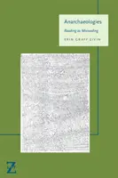 Anarchaeologies: Čítanie ako nesprávne čítanie - Anarchaeologies: Reading as Misreading