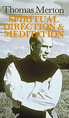 Thomas Merton: Merton: Duchovné vedenie a meditácia - Thomas Merton: Spiritual Direction and Meditation