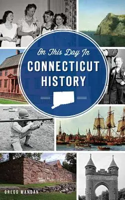 V tento deň v dejinách Connecticutu - On This Day in Connecticut History