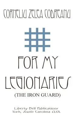 Pre mojich legionárov (Železná garda) - For My Legionaries (The Iron Guard)