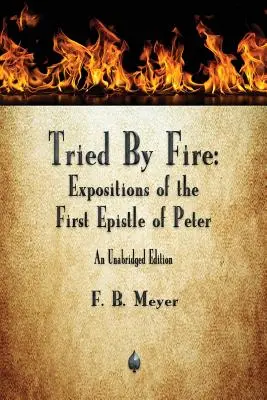 Skúšaný ohňom: Výklady prvého Petrovho listu - Tried By Fire: Expositions of the First Epistle of Peter
