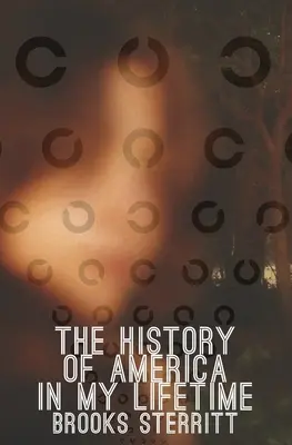 Dejiny Ameriky za môjho života - The History Of America In My Lifetime