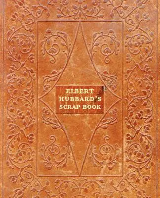 Elbert Hubbard's Scrap Book