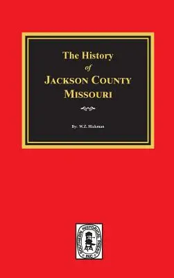 História okresu Jackson, Missouri - The History of Jackson County, Missouri