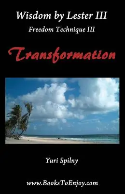 Múdrosť Lester III Technika slobody III Premena - Wisdom by Lester III Freedom Technique III Transformation