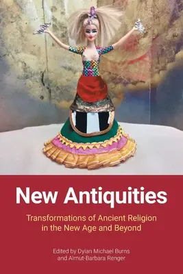 Nové starožitnosti: Premeny starovekého náboženstva v New Age a za jeho hranicami - New Antiquities: Transformations of Ancient Religion in the New Age and Beyond