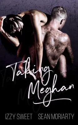Taking Meghan: Temná romanca - Taking Meghan: A Dark Romance
