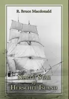 Severná hviezda ostrova Herschel - posledná kanadská arktická obchodná loď s kožušinami. - North Star of Herschel Island - The Last Canadian Arctic Fur Trading Ship.