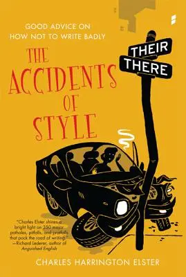 Nehody štýlu: Dobré rady, ako nepísať zle - The Accidents of Style: Good Advice on How Not to Write Badly