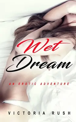 Mokrý sen: Erotické dobrodružstvo - Wet Dream: An Erotic Adventure