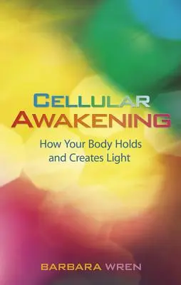 Bunkové prebudenie: Ako vaše telo uchováva a vytvára svetlo - Cellular Awakening: How Your Body Holds and Creates Light
