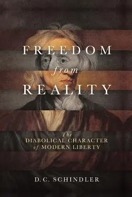 Sloboda od skutočnosti: Diabolský charakter modernej slobody - Freedom from Reality: The Diabolical Character of Modern Liberty