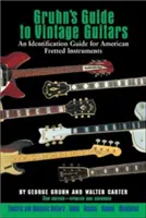 Gruhnova príručka o historických gitarách - Gruhn's Guide to Vintage Guitars