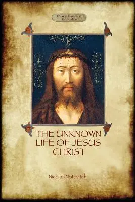 Neznámy Ježišov život: pôvodný text s fotografiami a mapou (Aziloth Books) - The Unknown Life of Jesus: original text with photographs and map (Aziloth Books)