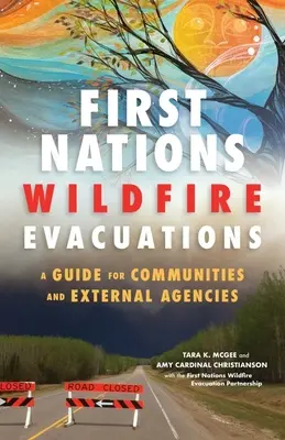 First Nations Wildfire Evacuations: Príručka pre komunity a externé agentúry - First Nations Wildfire Evacuations: A Guide for Communities and External Agencies