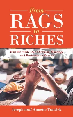 Od handier k bohatstvu: Ako sme dosiahli úspech v kresťanskom manželstve a podnikaní - From Rags to Riches: How We Made Our Christian Marriage and Businesses a Success