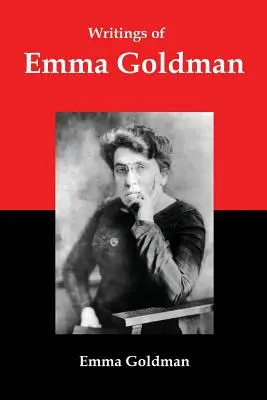 Spisy Emmy Goldmanovej: Eseje o anarchizme, feminizme, socializme a komunizme - Writings of Emma Goldman: Essays on Anarchism, Feminism, Socialism, and Communism
