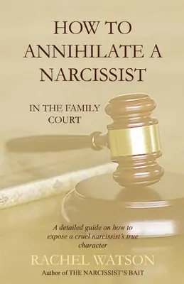 Ako zničiť narcistu: V rodinnom súde - How To Annihilate A Narcissist: In The Family Court