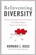 Znovuobjavenie rozmanitosti: Premena organizačnej komunity s cieľom posilniť ľudí, ciele a výkonnosť - Reinventing Diversity: Transforming Organizational Community to Strengthen People, Purpose, and Performance