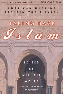 Berieme si späť islam: Americkí moslimovia si znovu osvojujú svoju vieru - Taking Back Islam: American Muslims Reclaim Their Faith
