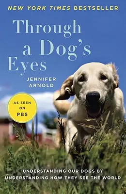 Očami psa: Pochopenie našich psov prostredníctvom pochopenia toho, ako vidia svet - Through a Dog's Eyes: Understanding Our Dogs by Understanding How They See the World