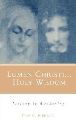 Lumen Christi... Svätá múdrosť: Svätá liturgia: Cesta k prebudeniu - Lumen Christi...Holy Wisdom: Journey to Awakening
