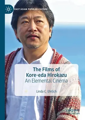 Filmy Kore-Eda Hirokazu: Hiroda Hiza: živelná kinematografia - The Films of Kore-Eda Hirokazu: An Elemental Cinema