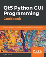 Kuchárka grafického rozhrania Qt5 v jazyku Python - Qt5 Python GUI Programming Cookbook