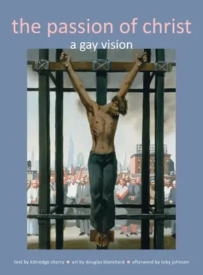 Umučenie Krista: Homosexuálna vízia - Passion of Christ: A Gay Vision