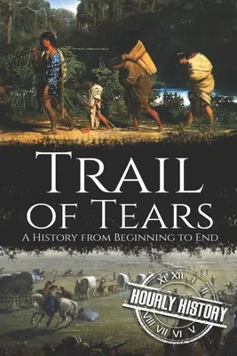 Stezka sĺz: História od začiatku do konca - Trail of Tears: A History from Beginning to End