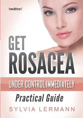 Dostaňte ružovku okamžite pod kontrolu - Get Rosacea Under Control Immediately