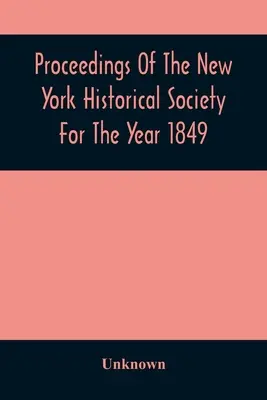 Zborník Newyorskej historickej spoločnosti za rok 1849 - Proceedings Of The New York Historical Society For The Year 1849