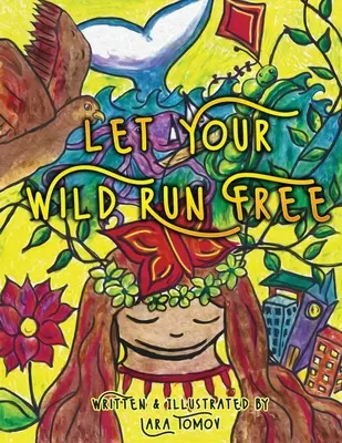 Nechajte svoju divočinu voľne bežať - Let Your Wild Run Free
