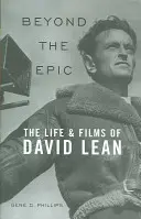 Za hranicami epiky: Život a filmy Davida Leana - Beyond the Epic: The Life and Films of David Lean