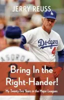 Priveďte praváka! Mojich dvadsaťdva rokov v prvej lige - Bring in the Right-Hander!: My Twenty-Two Years in the Major Leagues