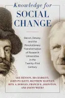 Znalosti pre sociálnu zmenu: Bacon, Dewey a revolučná transformácia výskumných univerzít v dvadsiatom prvom storočí - Knowledge for Social Change: Bacon, Dewey, and the Revolutionary Transformation of Research Universities in the Twenty-First Century