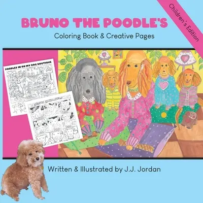 Omaľovánky a kreatívne stránky pudla Bruna: Vyfarbujte, píšte, kreslite a hrajte sa s Brunom a jeho priateľmi - Bruno the Poodle's Coloring Book & Creative Pages: Color, write, draw, and play with Bruno and his friends