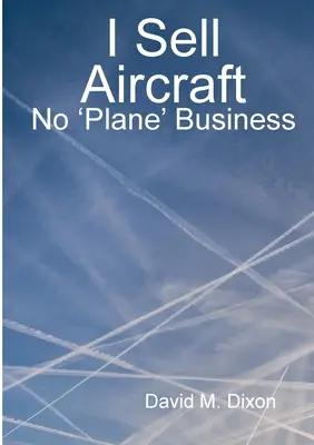 Predávam lietadlá - žiadny biznis s lietadlami - I Sell Aircraft - No 'Plane' Business